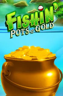 Fishin’ Pots of Gold