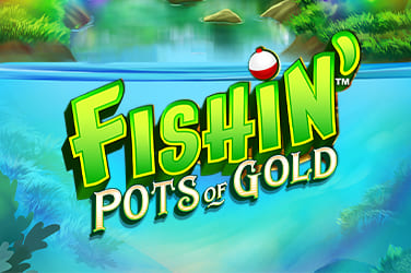 Fishin’ Pots of Gold